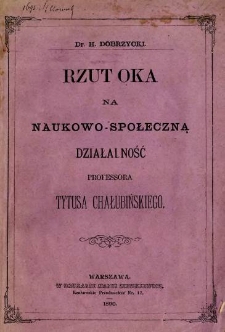 Rzut oka na naukowo-społeczną działalność profesora Tytusa Chałubińskiego