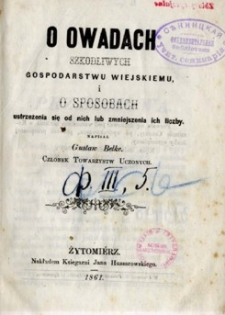 O owadach szkodliwych gospodarstwu wiejskiemu, i o sposobach ustrzeżenia się od nich lub zmniejszenia ich liczby