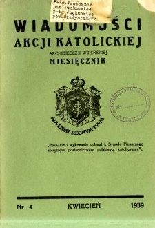 Wiadomości Akcji Katolickiej Archidiecezji Wileńskiej 1939, R.4 nr 4 kwiecień