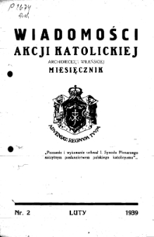 Wiadomości Akcji Katolickiej Archidiecezji Wileńskiej 1939, R.4 nr 2 luty