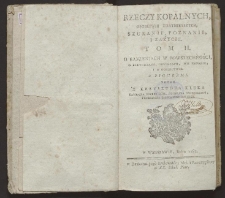 Rzeczy kopalnych, osobliwie zdatnieyszych, szukanie, poznanie i zażycie. T. 2, O kamieniach w powszechności, o kleynotach, kruszcach, ich kopaniu, i o gornictwie : z figurami