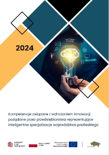 Kompetencje związane z wdrażaniem innowacji pożądane przez przedsiębiorstwa reprezentujące inteligentne specjalizacje województwa podlaskiego