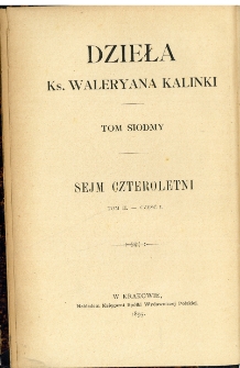 Dzieła Waleryana Kalinki. T. 7, Sejm czteroletni. T. 2 cz. 1