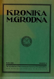 Kronika m. Grodna : kwartalnik ilustrowany poświęcony działalności samorządu oraz poszczególnym dzielnicom miasta i jego historji 1928, R.1 z.2