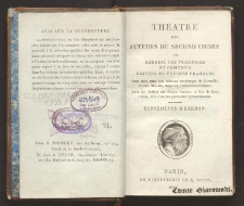 Théatre des auteurs du second ordre ou Recueil des tragédies et comédies restées au théatre français