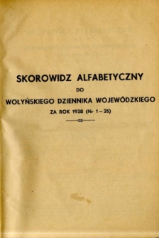 Skorowidz Alfabetyczny do Wołyńskiego dziennika za rok 1938 (nr 1- 25)