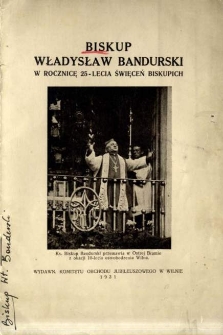 Biskup Władysław Bandurski : w rocznicę 25-lecia święceń biskupich