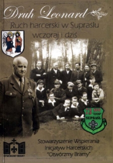 Druh Leonard : ruch harcerski w Supraślu wczoraj i dziś