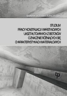 Studium pracy konstrukcji warstwowych ukształtowanych z betonów o znacznie różniących się charakterystykach materiałowych